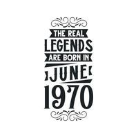 geboren im Juni 1970 retro Jahrgang Geburtstag, echt Legende sind geboren im Juni 1970 vektor