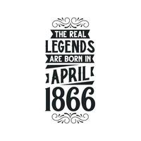 geboren im April 1866 retro Jahrgang Geburtstag, echt Legende sind geboren im April 1866 vektor