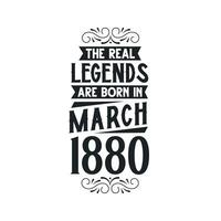 geboren im März 1880 retro Jahrgang Geburtstag, echt Legende sind geboren im März 1880 vektor