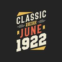 Klassiker seit Juni 1922. Geboren im Juni 1922 Retro Vintage Geburtstag vektor