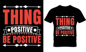 Sache positiv Sein positiv Typografie T-Shirt Design vektor