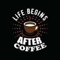 liv börjar efter kaffe, kreativ kaffe t-shirt design vektor