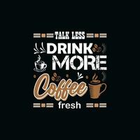 prata mindre dryck Mer kaffe färsk, kreativ kaffe t-shirt design vektor