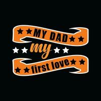 meine Papa meine zuerst Liebe, kreativ Väter Tag T-Shirt Design. vektor