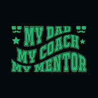 meine Papa meine Trainer meine Mentor, kreativ Väter Tag T-Shirt Design. vektor