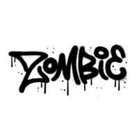 Zombie - - städtisch Graffiti Wort Straße Kunst Wandgemälde Markieren Vektor Illustration. grungy texturiert Typografie mit Tropfen und Leckagen