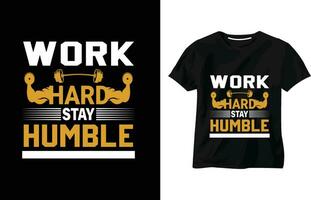 Arbeit schwer und bleibe bescheiden, Fitness Fitnessstudio Motivation zitieren, modern inspirierend Zitate T-Shirt, motivierend Typografie t Hemd Design vektor