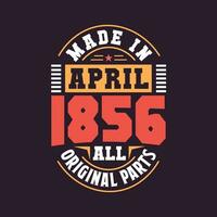 gemacht im April 1856 alle Original Teile. geboren im April 1856 retro Jahrgang Geburtstag vektor