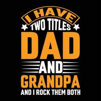 jag ha två titlar pappa och morfar och jag sten dem både morförälder, design, far, typografi, farfar t skjorta design vektor