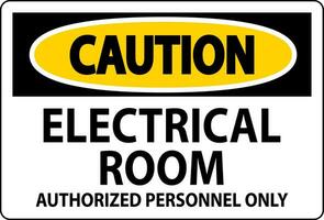 Vorsicht Zeichen elektrisch Zimmer - - autorisiert Personal nur vektor