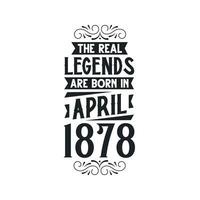 geboren im April 1878 retro Jahrgang Geburtstag, echt Legende sind geboren im April 1878 vektor