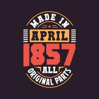 gemacht im April 1857 alle Original Teile. geboren im April 1857 retro Jahrgang Geburtstag vektor