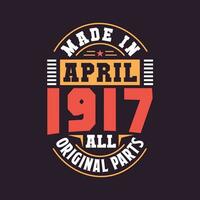 gemacht im April 1917 alle Original Teile. geboren im April 1917 retro Jahrgang Geburtstag vektor