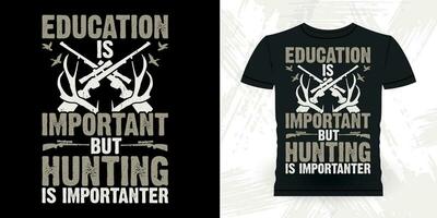 utbildning är Viktig rolig jägare älskare retro årgång rådjur jakt t-shirt design vektor