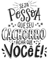 handskriven sällskapsdjur text fras i brasiliansk portugisiska. översättning - vara de person din hund tänker du är. vektor