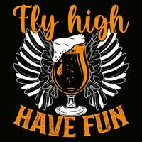 fliegen hoch haben Spaß Bier T-Shirt Design Vektor