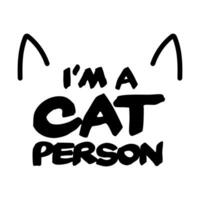 Ich bin ein Katze Person. komisch Design zum Kätzchen Liebhaber. vektor