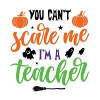 du kan inte skrämma mig jag är en lärare vektor