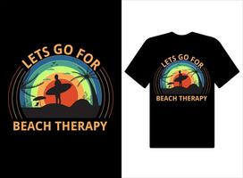 Lasst uns gehen zum Strand Therapie T-Shirts Design Jahrgang Sommer- Vektor