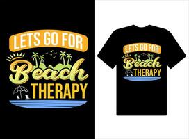 Lasst uns gehen zum Strand Therapie T-Shirt Design Vektor