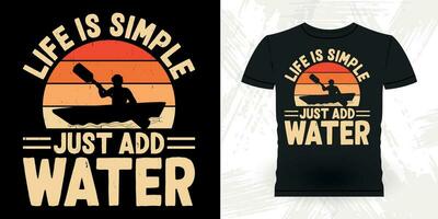 liv är enkel bara Lägg till vatten rolig paddling båt retro årgång Kajakpaddling t-shirt design vektor