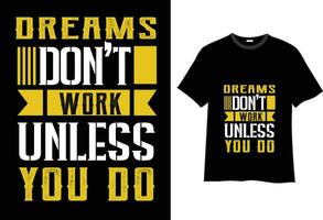 drömmar inte arbete såvida inte du do typografi t -skjorta design vektor