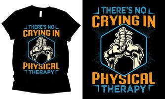 det finns Nej gråt i fysisk terapi hälsa t-shirt design vektor