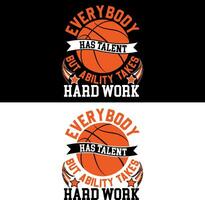 alla har talang men förmåga tar hård arbete. basketboll t-shirt design. vektor