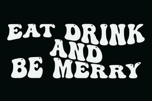 äta dryck och vara glad rolig häftig vågig jul t-shirt design vektor