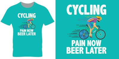 cykling smärta nu öl senare en tshirt skriva ut design vektor