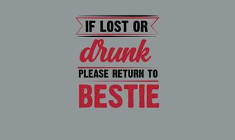 wenn hat verloren oder betrunken Bitte Rückkehr Beste Freund t Hemd Monogramm Text Vektor Vorlage