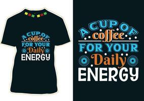 en kopp av kaffe för din dagligen energi, internationell kaffe dag t-shirt design vektor