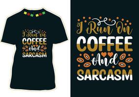 ich Lauf auf Kaffee und Sarkasmus, International Kaffee Tag T-Shirt Design vektor