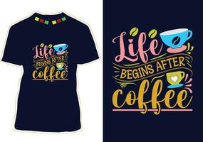Leben beginnt nach Kaffee, International Kaffee Tag T-Shirt Design vektor