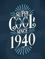 Super cool seit 1940. 1940 Geburtstag Typografie T-Shirt Design. vektor