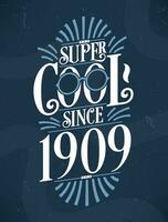 Super cool seit 1909. 1909 Geburtstag Typografie T-Shirt Design. vektor