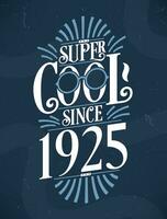 super Häftigt eftersom 1925. 1925 födelsedag typografi tshirt design. vektor