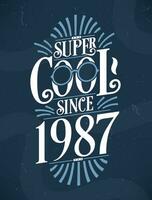 Super cool seit 1987. 1987 Geburtstag Typografie T-Shirt Design. vektor