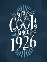 Super cool seit 1926. 1926 Geburtstag Typografie T-Shirt Design. vektor