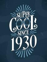 Super cool seit 1930. 1930 Geburtstag Typografie T-Shirt Design. vektor