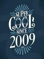 Super cool seit 2009. 2009 Geburtstag Typografie T-Shirt Design. vektor