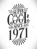 super Häftigt eftersom 1971. född i 1971 typografi födelsedag text design. vektor