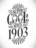 super Häftigt eftersom 1903. född i 1903 typografi födelsedag text design. vektor