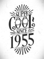 super Häftigt eftersom 1955. född i 1955 typografi födelsedag text design. vektor