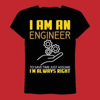 jag am ett ingenjör till spara tid bara antar jag är alltid rätt t-shirt vektor