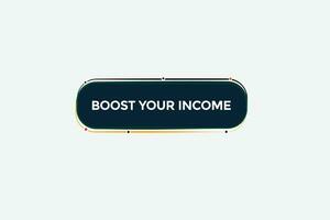 Neu Boost Ihre Einkommen modern, Webseite, klicken Taste, eben, Zeichen, Rede, Blase Banner, vektor