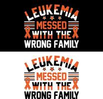 Leukämie durcheinander mit das falsch Familie. Leukämie T-Shirt Design. vektor