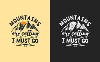 Berge sind Berufung, ich Muss gehen T-Shirt Design. Vektor Illustration. Typografie Zitate Über Wandern zum Poster, Banner, Tee Design, Geschenk Karte