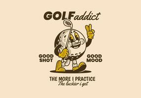 Golf süchtig. das Mehr ich üben, das mehr Glück ich erhalten. Maskottchen Charakter Illustration von Golf Ball halten ein Golf Stock vektor