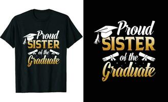 stolz Schwester von ein Absolvent T-Shirt Design oder Abschluss t Hemd oder Typografie t Hemd Design oder Abschluss Zitate vektor